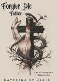 Forgive Me Father (The Shadows of Darkness Universe #1)