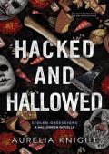 Hacked and Hallowed (Stolen Obsessions #3.5)