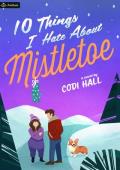 10 Things I Hate About Mistletoe (Falling in Mistletoe #1)