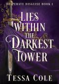 Lies Within the Darkest Tower (Desperate Disguise #1)