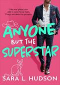 Anyone But the Superstar (Anyone But You #3)