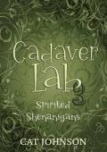 Cadaver Lab 3: Spirited Shenanigans (Graveyard Secrets #3)