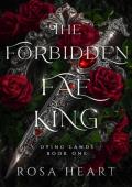 The Forbidden Fae King (Dying Lands #1)