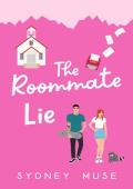 The Roommate Lie (Fake Love Lists #1)