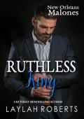 Ruthless King (New Orleans Malones #4)