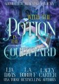 With the Potion in the Courtyard (Godmother Training Academy #2)