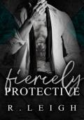 Fiercely Protective (Fierce Legacies #2)