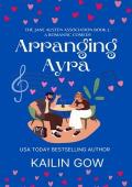 Arranging Ayra (The Jane Austen Association #1)