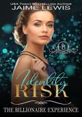 Identity Risk (The Billionaire Experience #3)