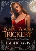 Bonded Beyond Trickery (Trick or Treat Monsters)