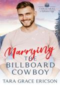 Marrying the Billboard Cowboy (Christmas in Redemption Ridge)