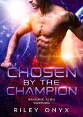 Chosen By the Champion (Banished Alien Warriors #6)