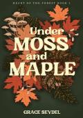 Under Moss and Maple (Heart of the Forest #1)