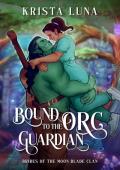 Bound to the Orc Guardian (Brides of the Moon Blade Clan #4)