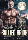 The Alpha Wolf’s Bullied Bride (Rosette Valley Wolves #1)