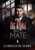 The Alpha King’s Mate (Omegas of the Shifter Mafia #6)