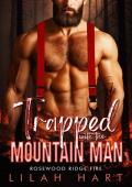 Trapped with the Mountain Man (Rosewood Ridge Fire #1)