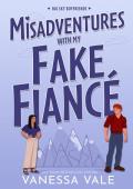 Misadventures With My Fake Fiancé (Big Sky Boyfriends #4)