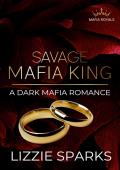 Savage Mafia King (Mafia Royals #1)