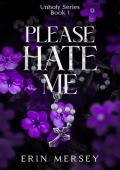 Please Hate Me (Unholy #1)