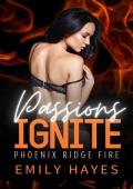 Passions Ignite (Phoenix Ridge Fire Department #5)