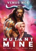 Mutant Mine (Mutant Mates #1)