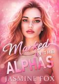 Marked By the Alphas (Brutal Warning #1)