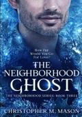 The Neighborhood Ghost (Neighborhood #3)