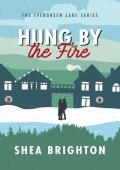 Hung By the Fire (Evergreen Lake: Under the Mistletoe)