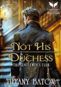 Not His Duchess (The Gentlemen’s Club #1)