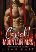 Caught with the Mountain Man (Rosewood Ridge Fire #3)