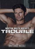 Trouble (Boston Bolts Hockey #2)