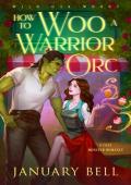 How To Woo A Warrior Orc (Wild Oak Woods #2)