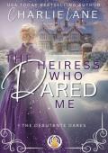 The Heiress Who Dared Me (The Debutante Dares #8)