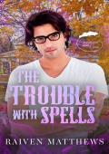 The Trouble With Spells (Cauldrons and Kisses)