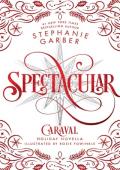 Spectacular (Caraval #4)