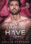 Until I Have You (Lyons Club #5)