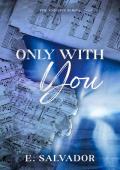 Only With You (Knights #2)