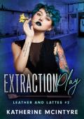 Extraction Play (Leather and Lattes #2)