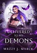 Delivered to My Demons (Mail-Order Matings #17)