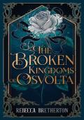 The Broken Kingdoms of Osvolta (Kingdoms of Osvolta #1)