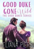 Good Duke Gone Wild (The Good Dukes #7)