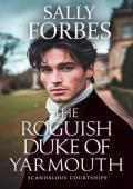 The Roguish Duke of Yarmouth (Scandalous Courtships #6)