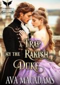 A Trap by the Rakish Duke (A Game of Rakes #3)