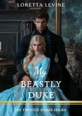 My Beastly Duke (Twisted Dukes #3)