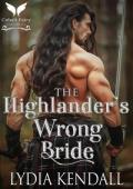 The Highlander’s Wrong Bride (Queen’s Edict #1)