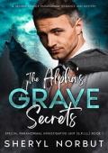 The Alpha’s Grave Secrets (The Special Paranormal Investigative Unit (S.P.I.U.) #1)