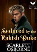 Seduced by the Rakish Duke (Lessons of Seduction #2)