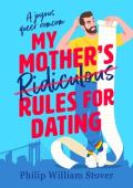 My Mother’s Ridiculous Rules for Dating