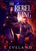 The Rebel King (Sun and Moon #2)